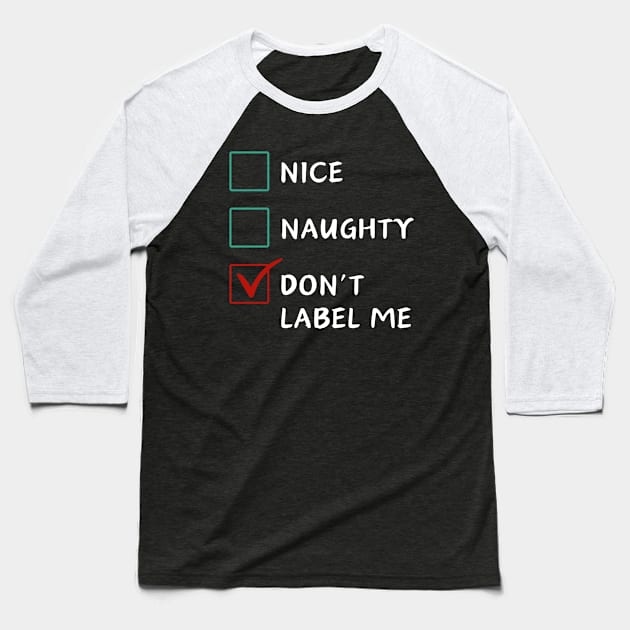 Nice Naughty Don't Label Me Baseball T-Shirt by stressless